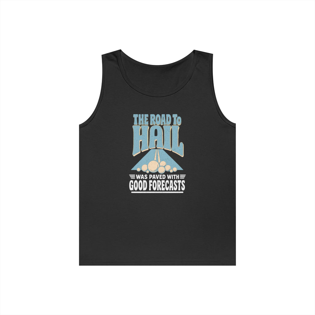 The Road to Hail Was Paved with Good Forecasts Tank Top