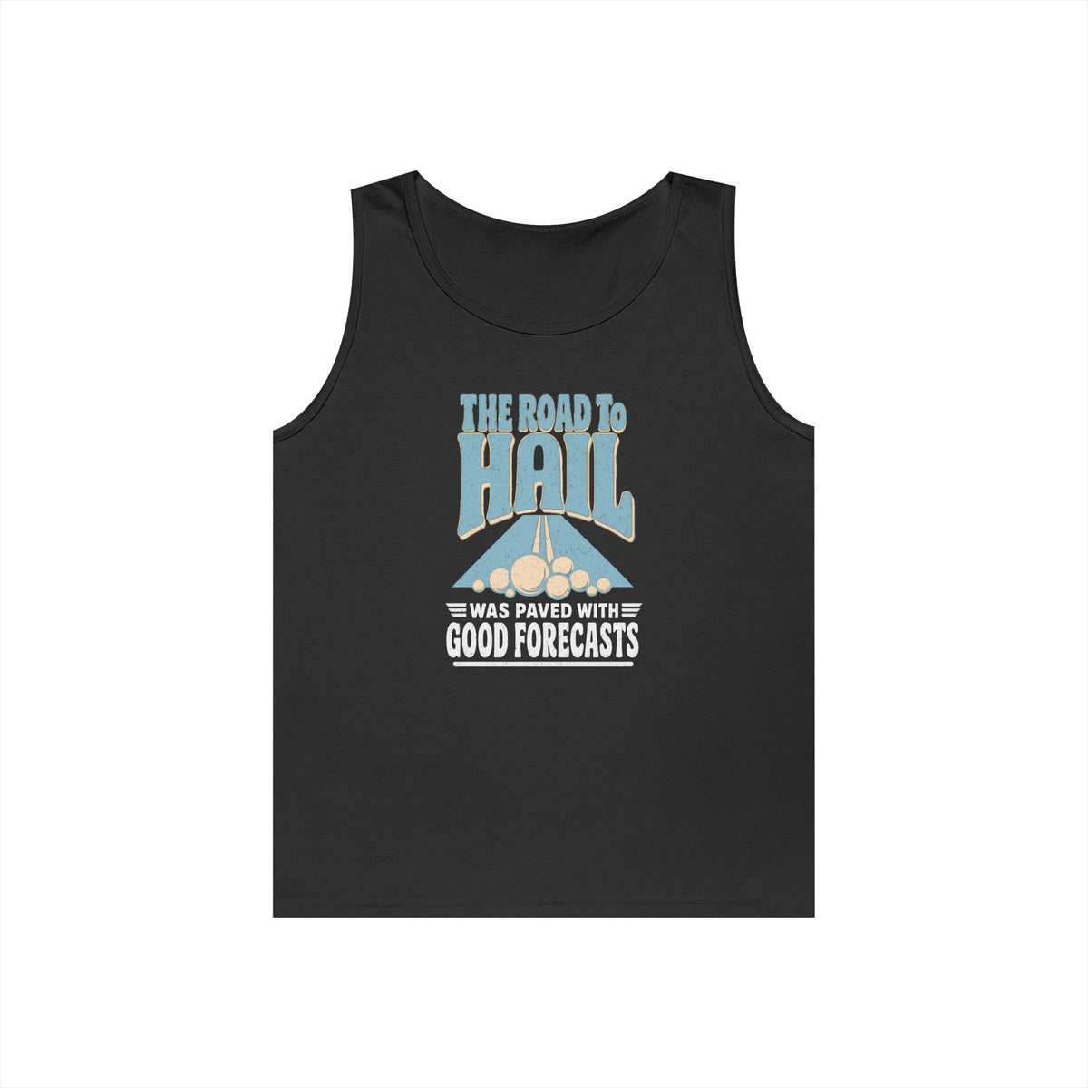 The Road to Hail Was Paved with Good Forecasts Tank Top