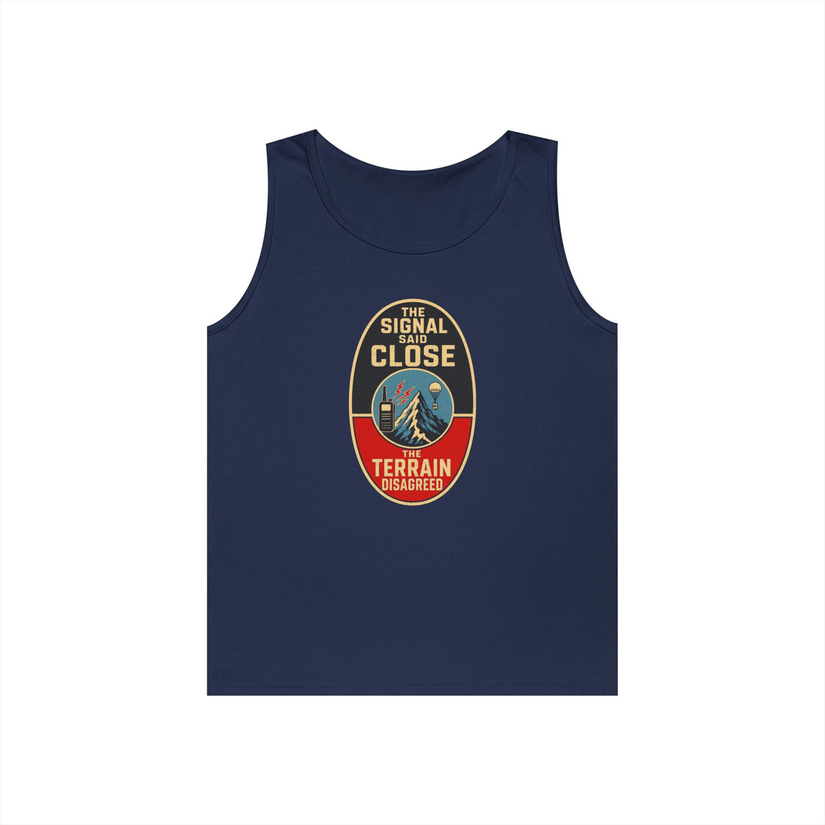 The Signal Said Close the Terrain Disagreed Tank Top