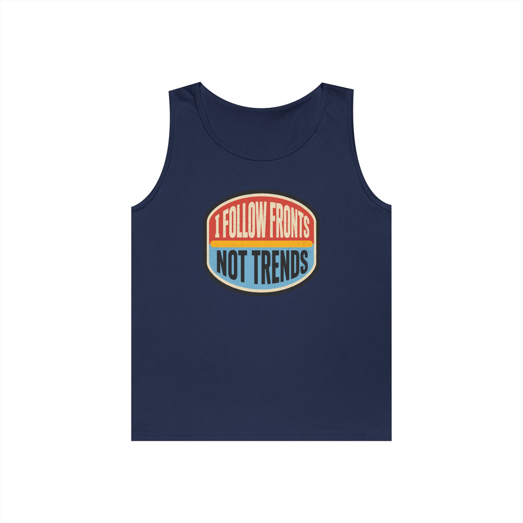 I Follow Fronts, Not Trends Tank Top