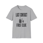 Last Contact First Clue T-Shirt