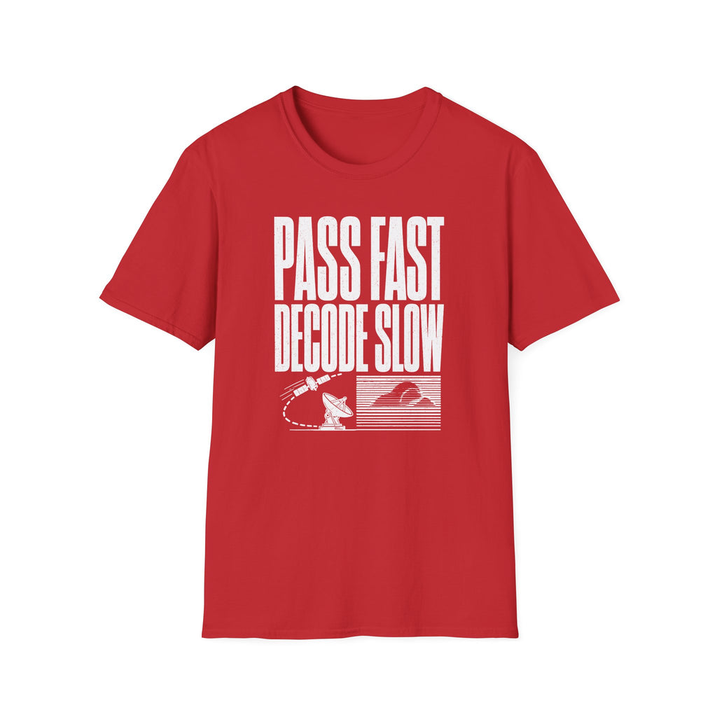 Pass Fast Decode Slow T-Shirt