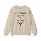 To Recover or Not to Recover Crewneck