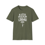 A Little Up in the Air About the Landing T-Shirt