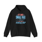It's Not Small Talk if You Have a Surface Map Hoodie