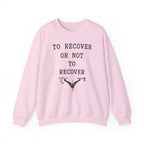To Recover or Not to Recover Crewneck