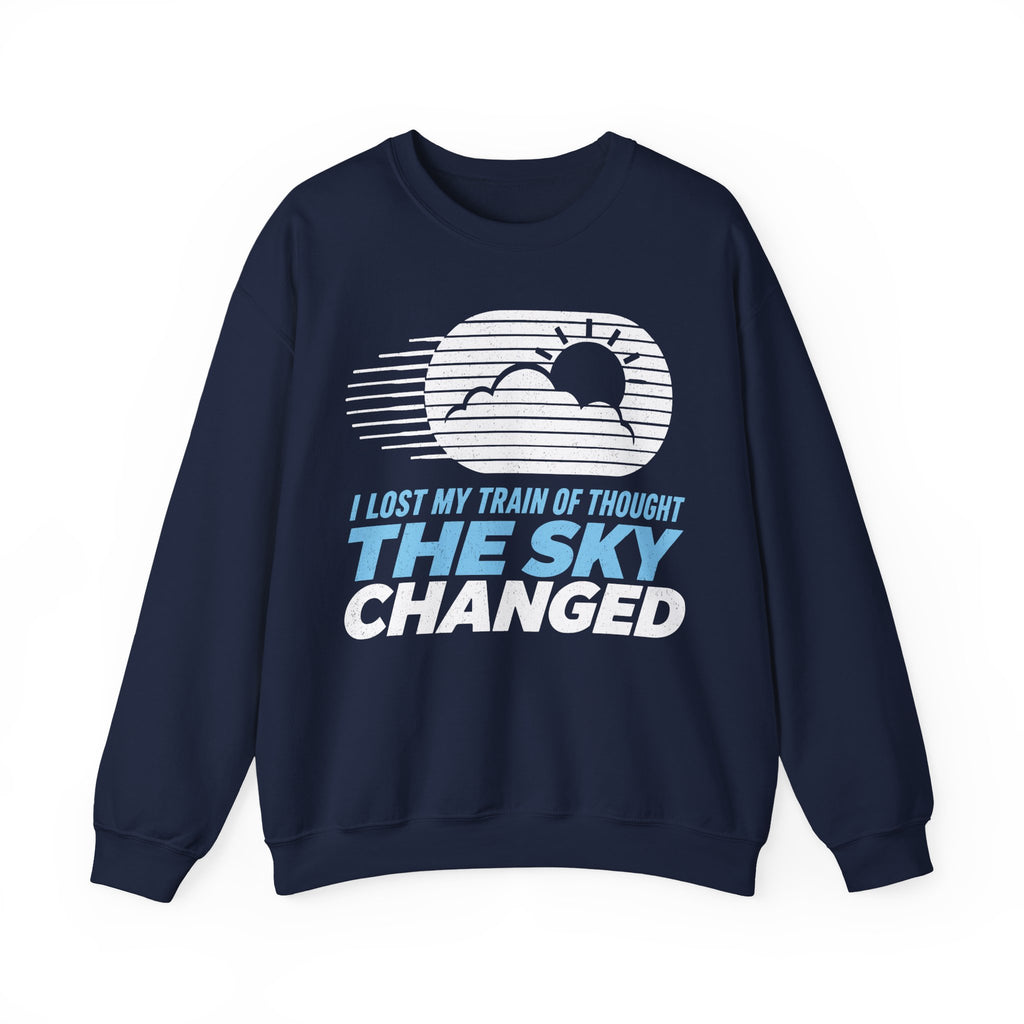I Lost My Train of Thought The Sky Changed Crewneck