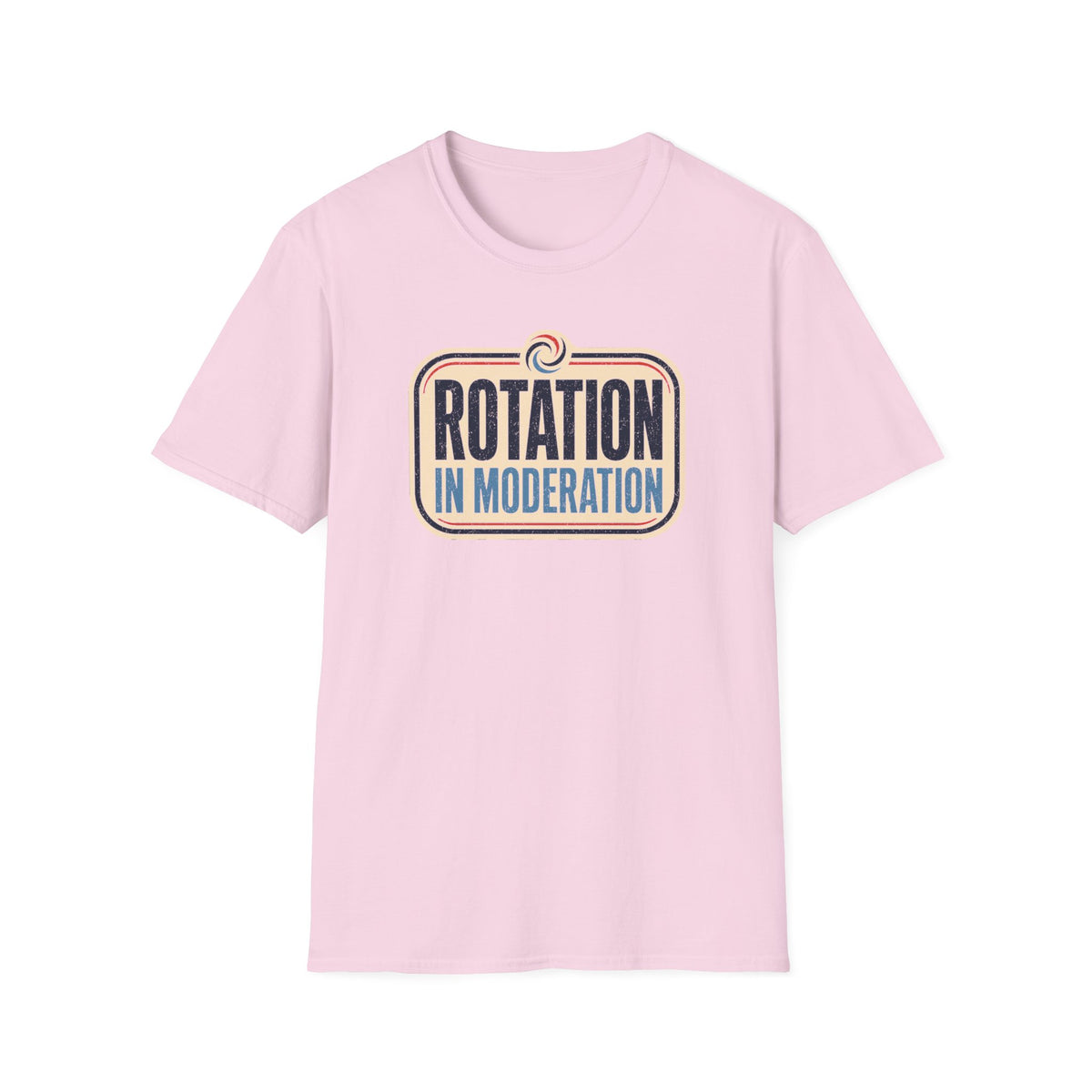 Rotation in Moderation T-Shirt