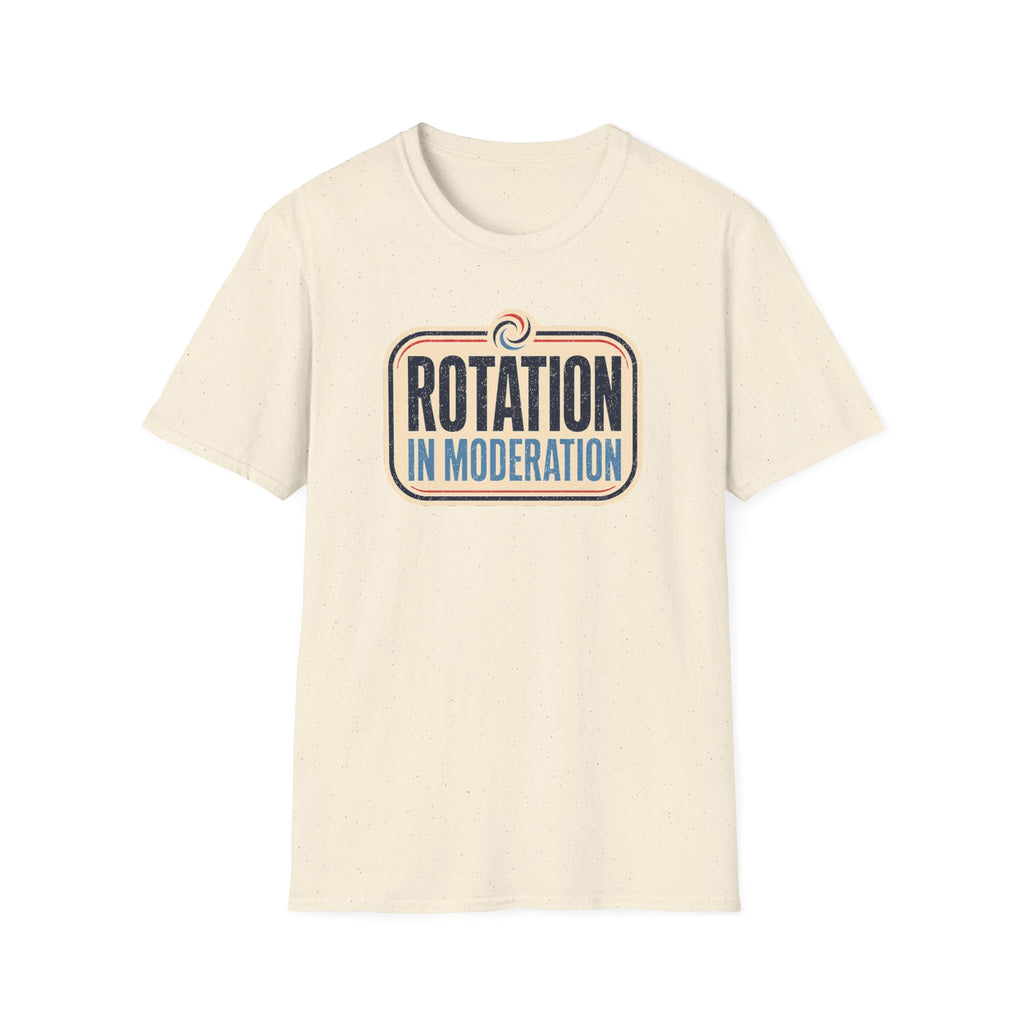Rotation in Moderation T-Shirt