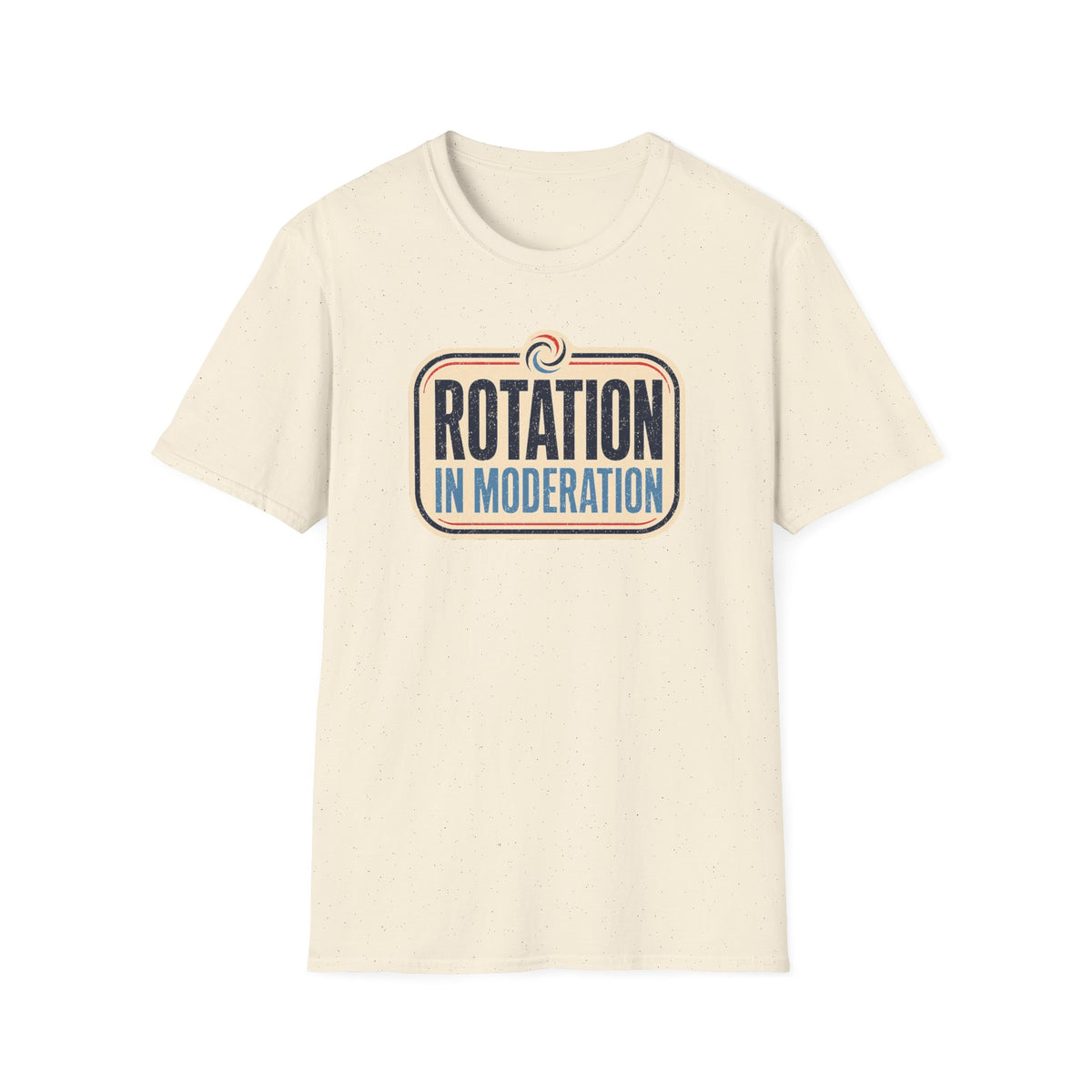 Rotation in Moderation T-Shirt