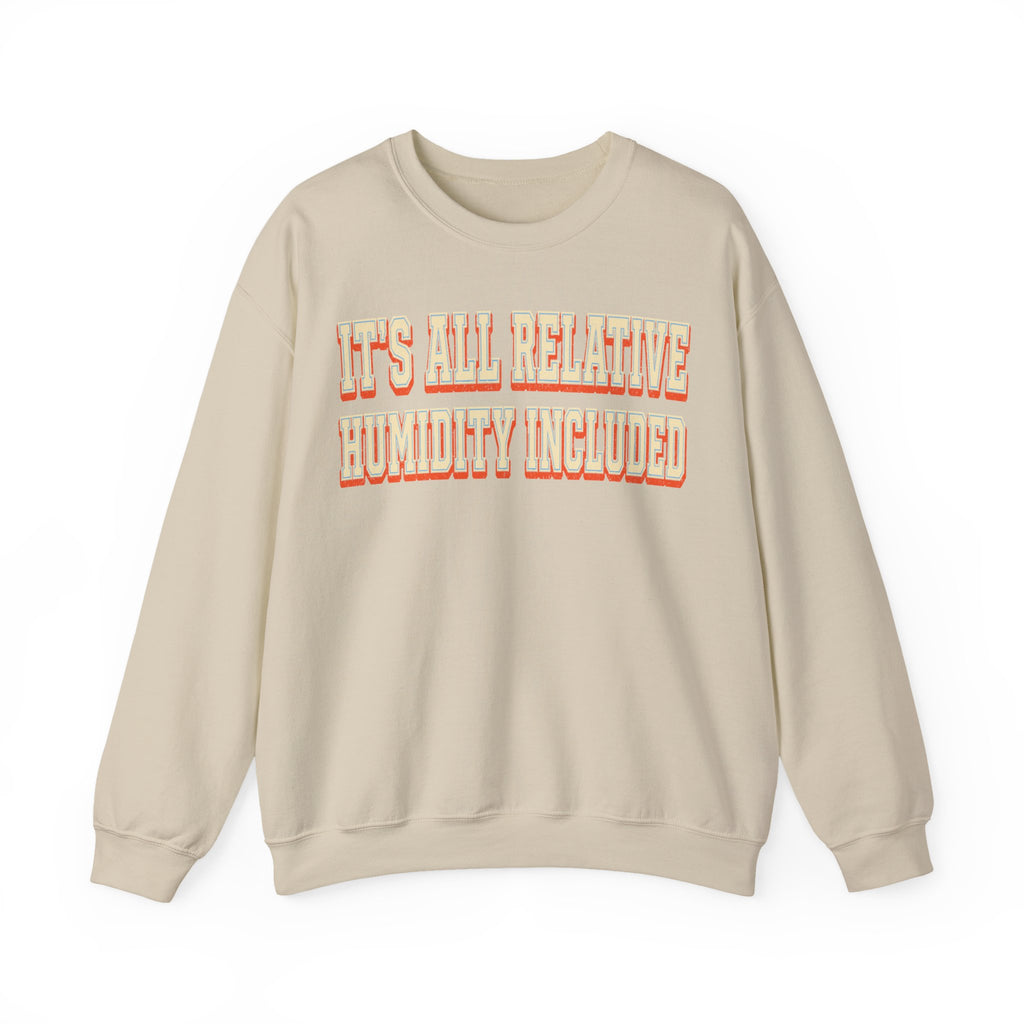 It's All Relative Humidity Included Crewneck