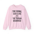 The Signal Said Close the Terrain Disagreed Crewneck