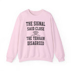 The Signal Said Close the Terrain Disagreed Crewneck