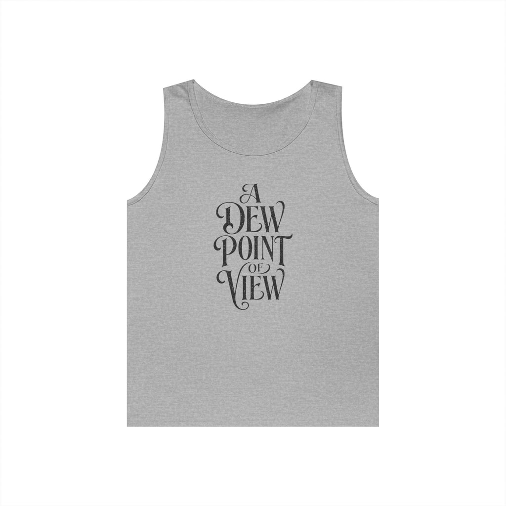 A Dew Point of View Tank Top