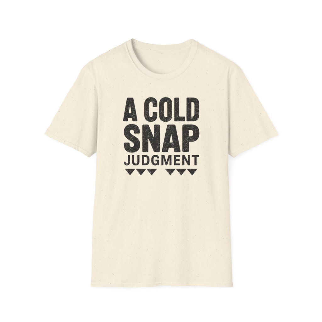 A Cold Snap Judgment T-Shirt