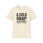 A Cold Snap Judgment T-Shirt