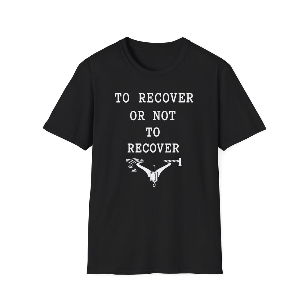 To Recover or Not to Recover T-Shirt