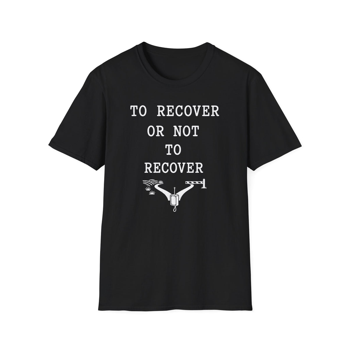 To Recover or Not to Recover T-Shirt
