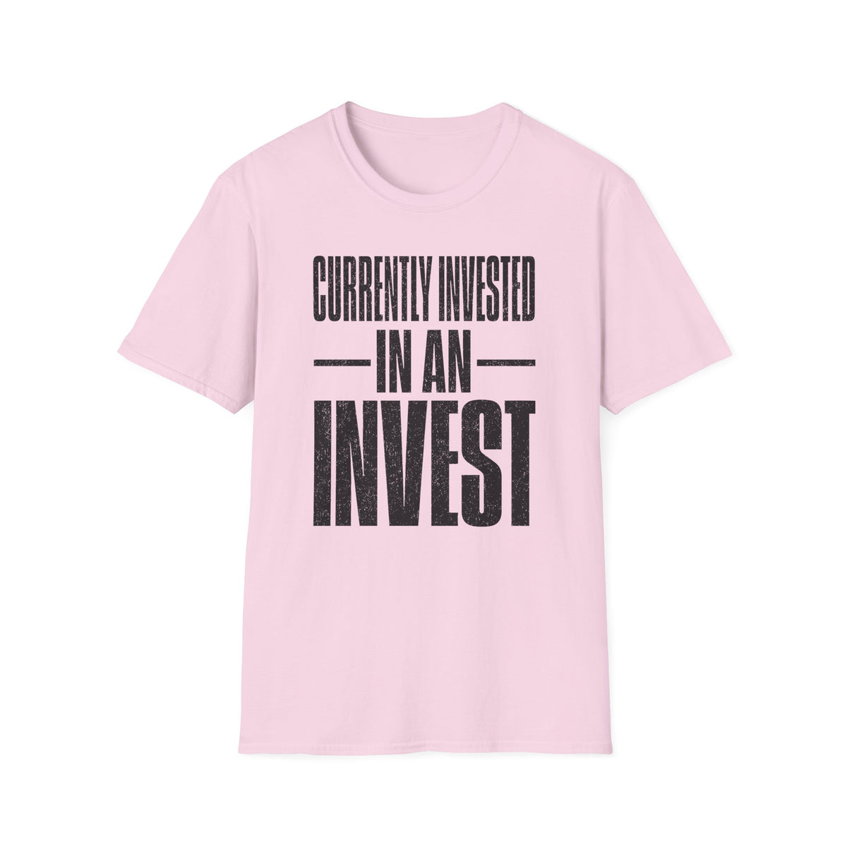 Currently Invested in an Invest T-Shirt