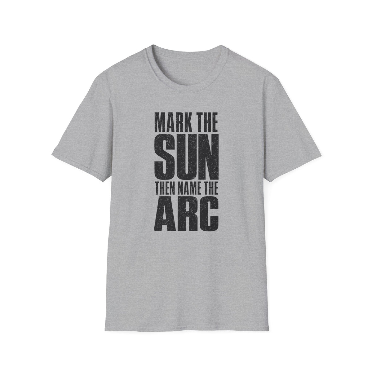 Mark the Sun Then Name the Arc T-Shirt