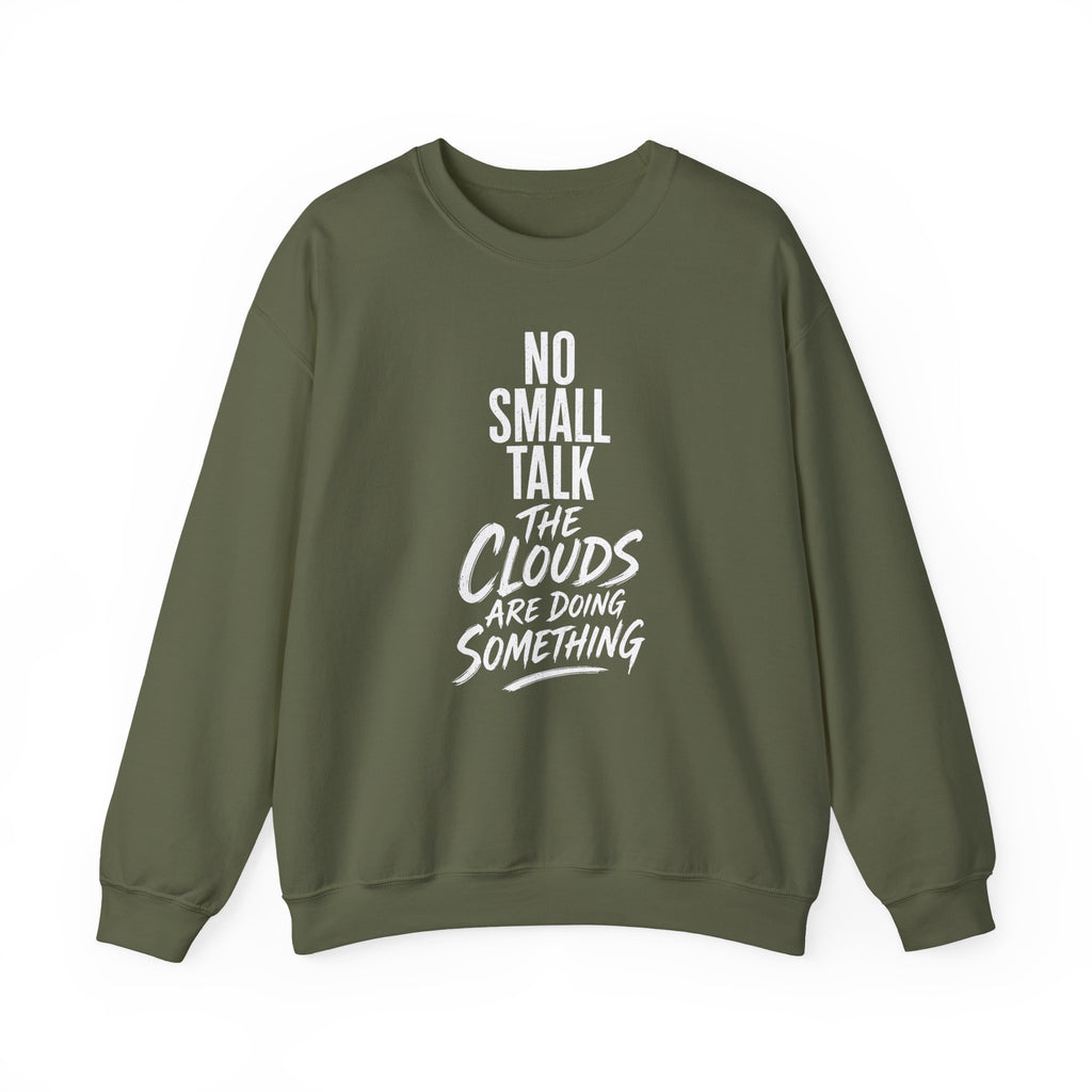 No Small Talk the Clouds Are Doing Something Crewneck