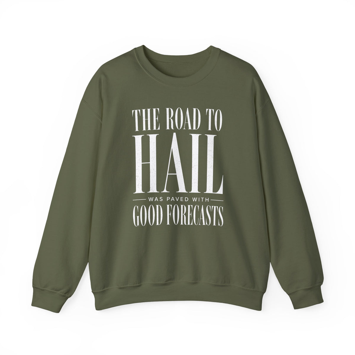 The Road to Hail Was Paved With Good Forecasts Crewneck