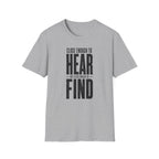 Close Enough to Hear Not Close Enough to Find T-Shirt