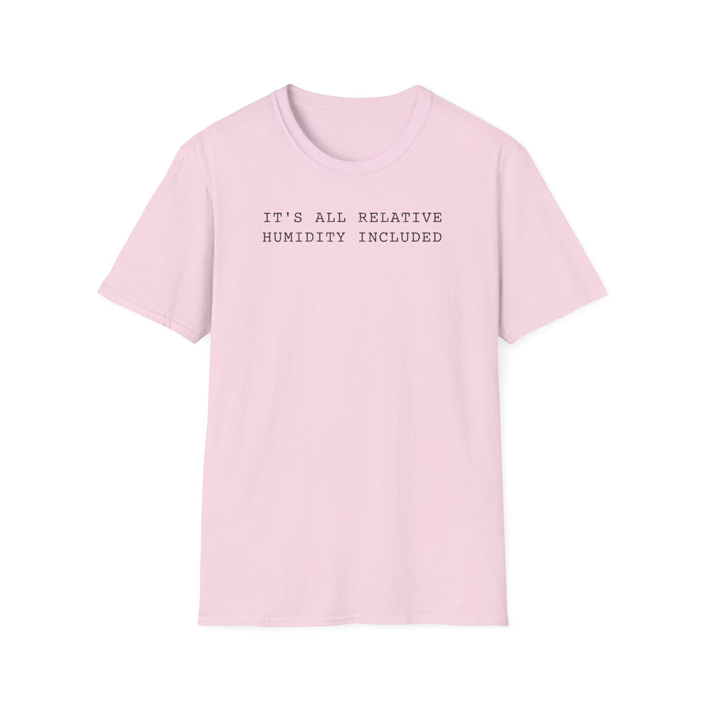 It's All Relative Humidity Included T-Shirt