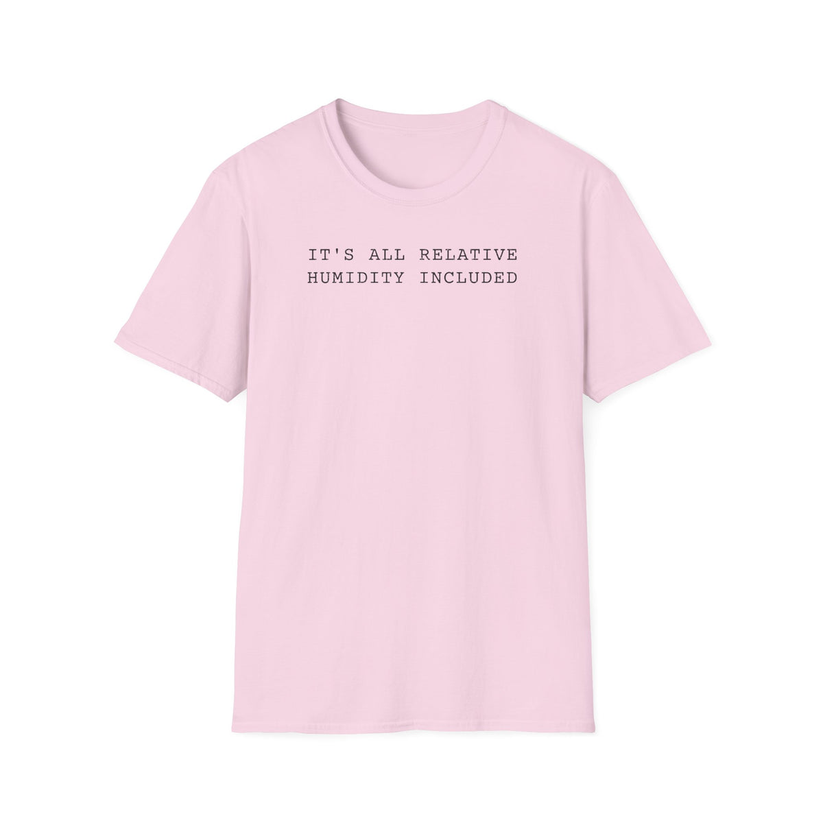 It's All Relative Humidity Included T-Shirt