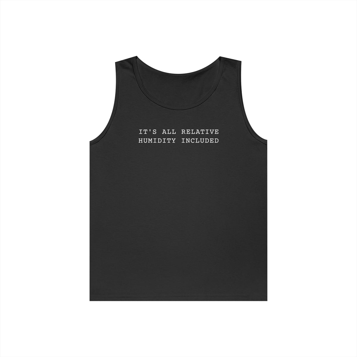 It's All Relative Humidity Included Tank Top