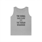 The Signal Said Close the Terrain Disagreed Tank Top