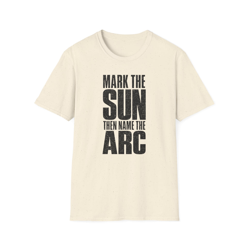 Mark the Sun Then Name the Arc T-Shirt