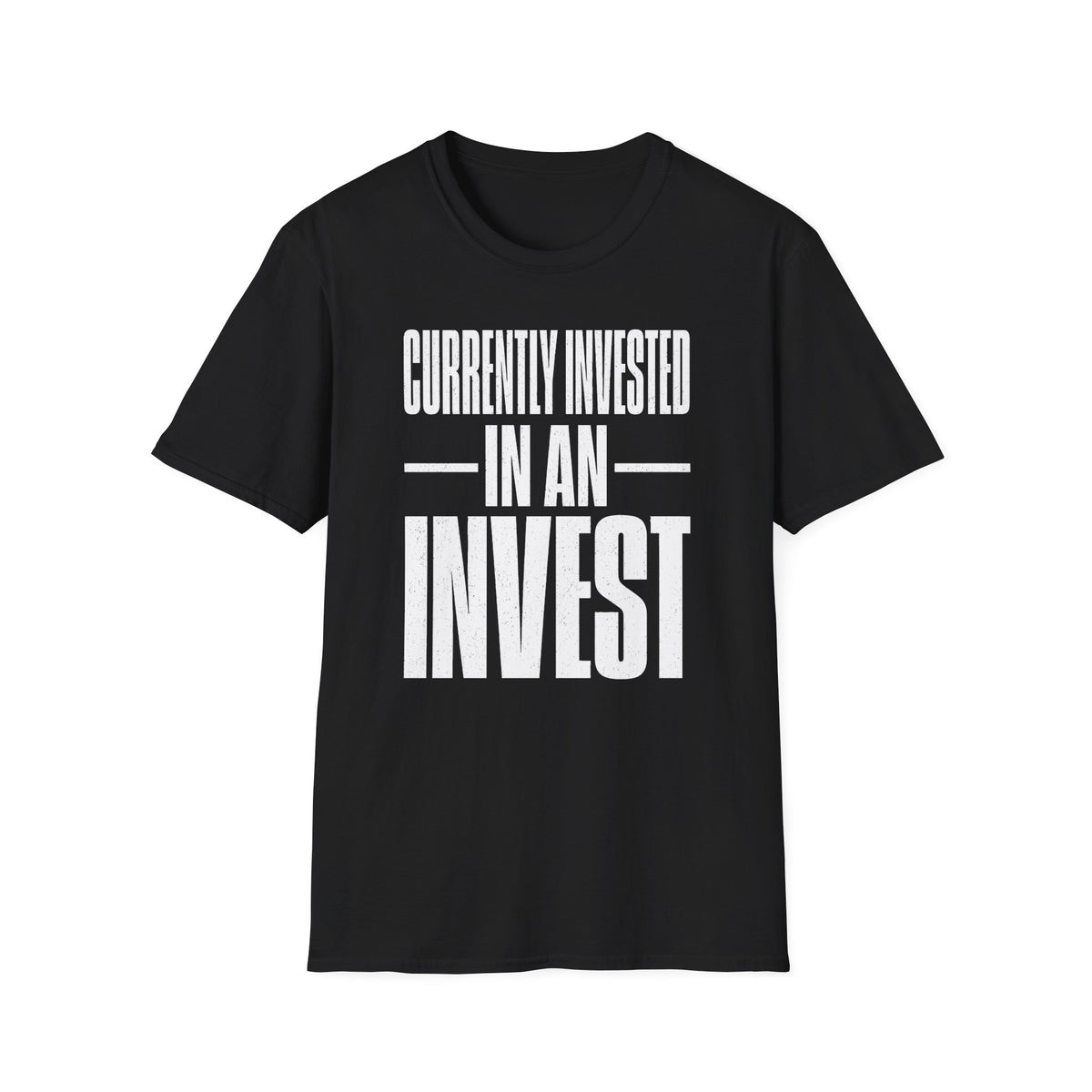 Currently Invested in an Invest T-Shirt