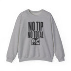 No Tip No Total Crewneck