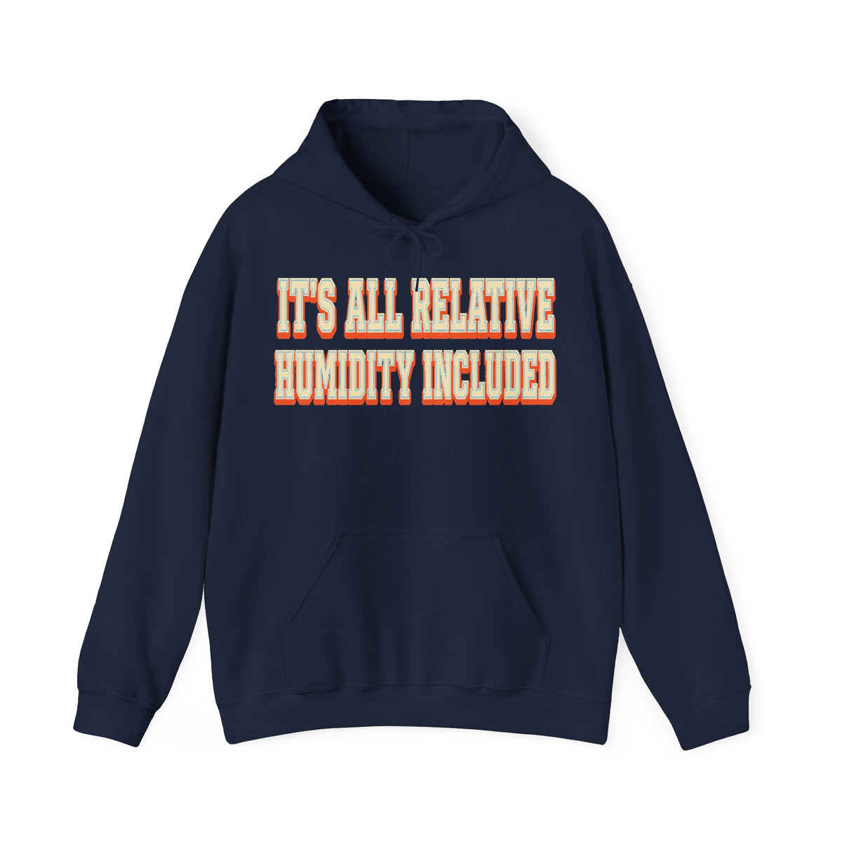 It's All Relative Humidity Included Hoodie