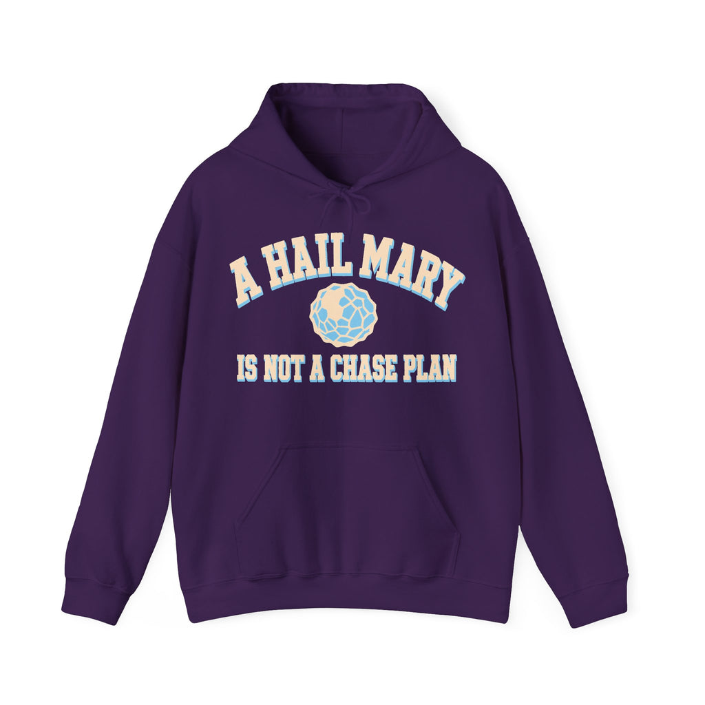 A Hail Mary Is Not a Chase Plan Hoodie