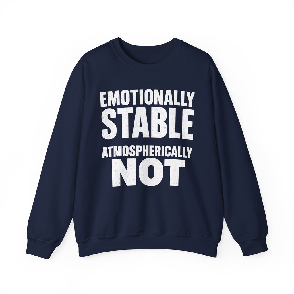 Emotionally Stable Atmospherically Not Crewneck