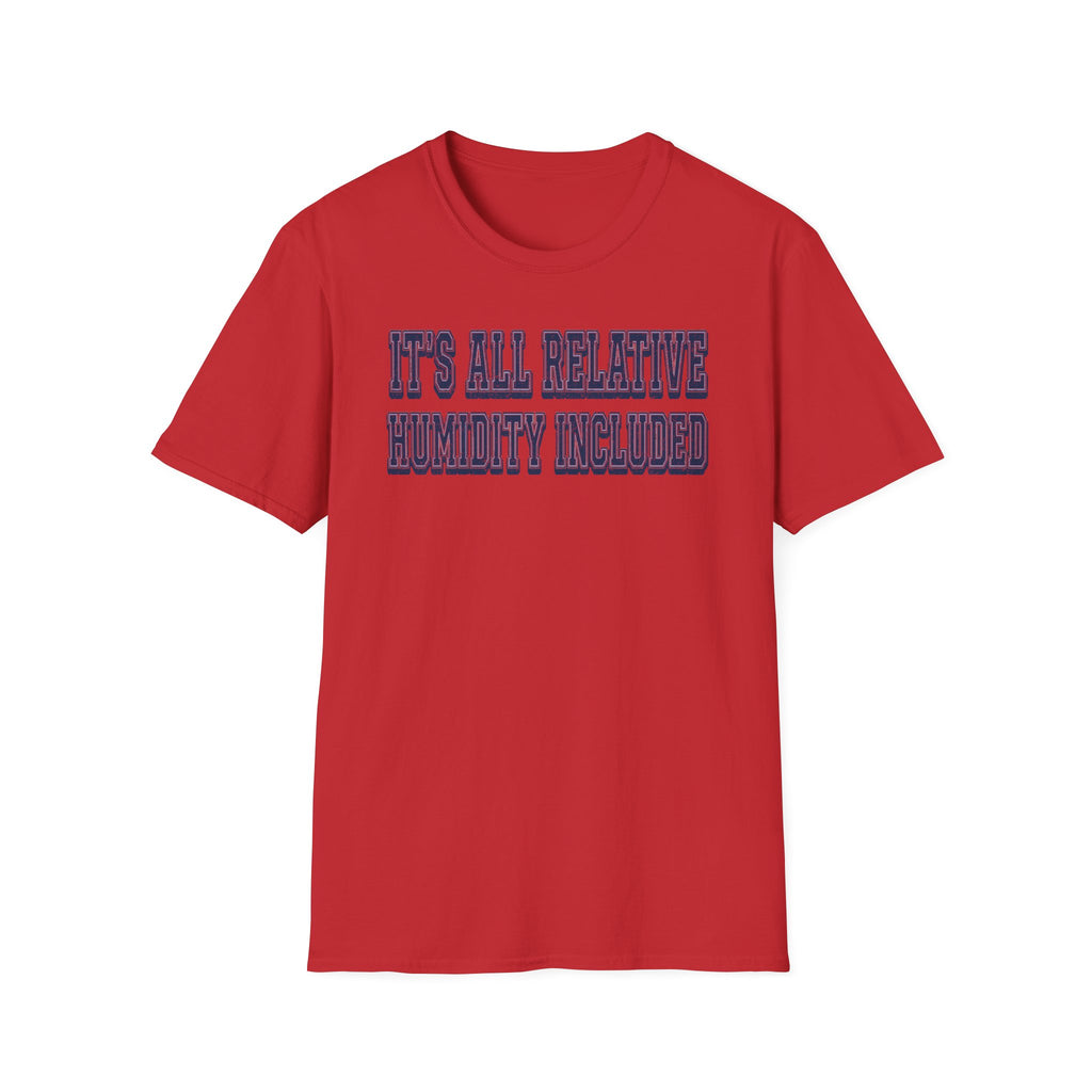 It's All Relative Humidity Included T-Shirt