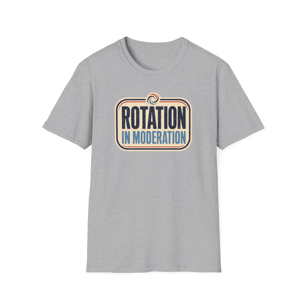Rotation in Moderation T-Shirt