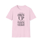 Always Looking Up Occasionally Walking Straight T-Shirt