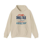 It's Not Small Talk if You Have a Surface Map Hoodie