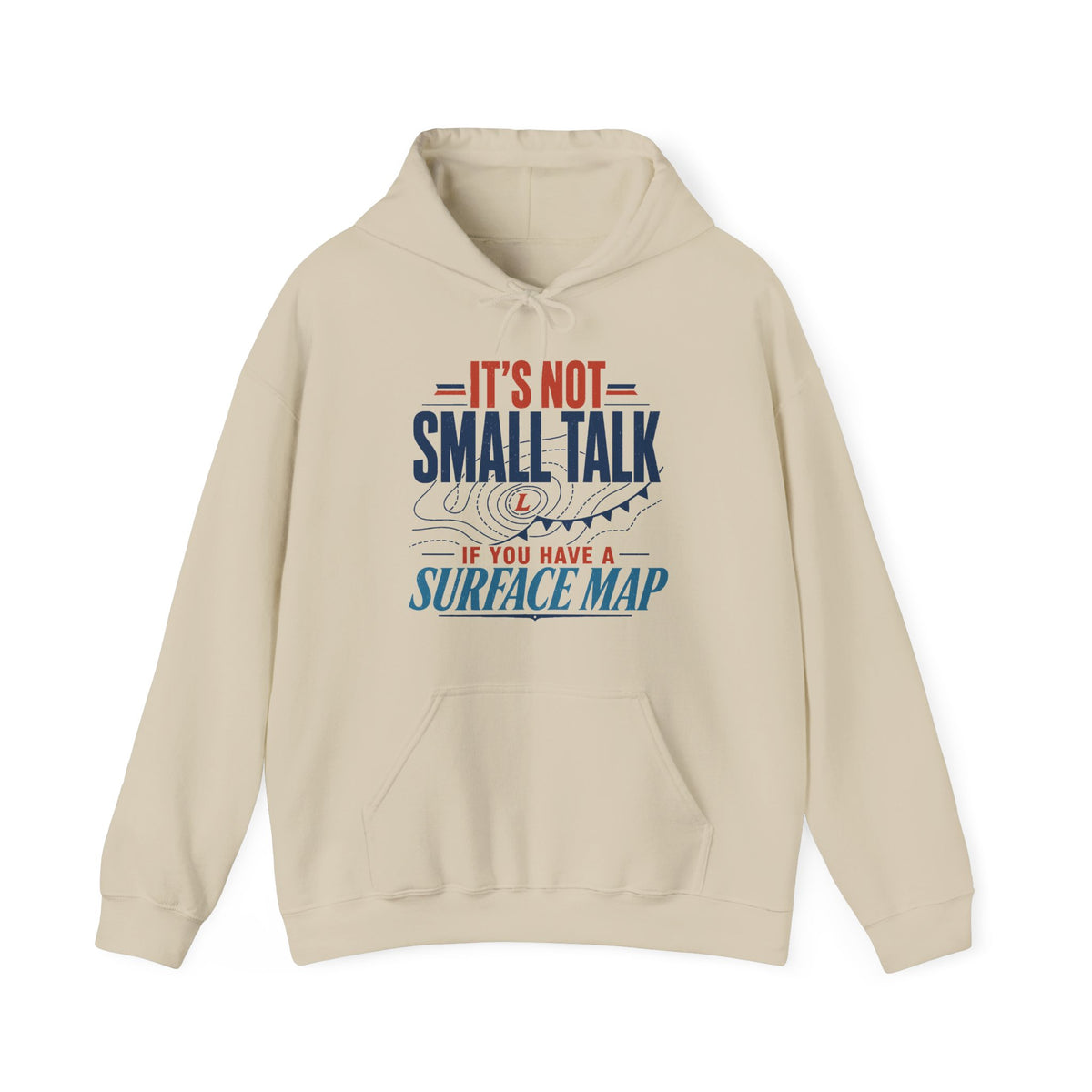It's Not Small Talk if You Have a Surface Map Hoodie