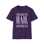 The Road to Hail Was Paved With Good Forecasts T-Shirt
