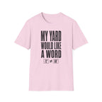 My Yard Would Like a Word T-Shirt