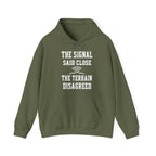The Signal Said Close the Terrain Disagreed Hoodie