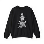 No Small Talk the Clouds Are Doing Something Crewneck