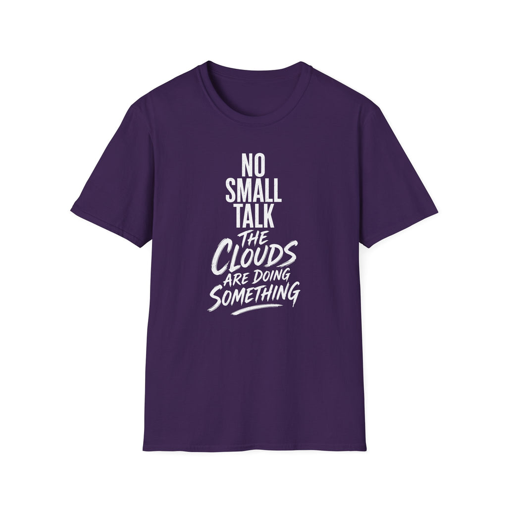 No Small Talk the Clouds Are Doing Something T-Shirt