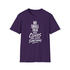 No Small Talk the Clouds Are Doing Something T-Shirt