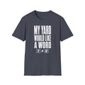 My Yard Would Like a Word T-Shirt