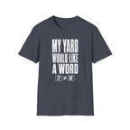 My Yard Would Like a Word T-Shirt